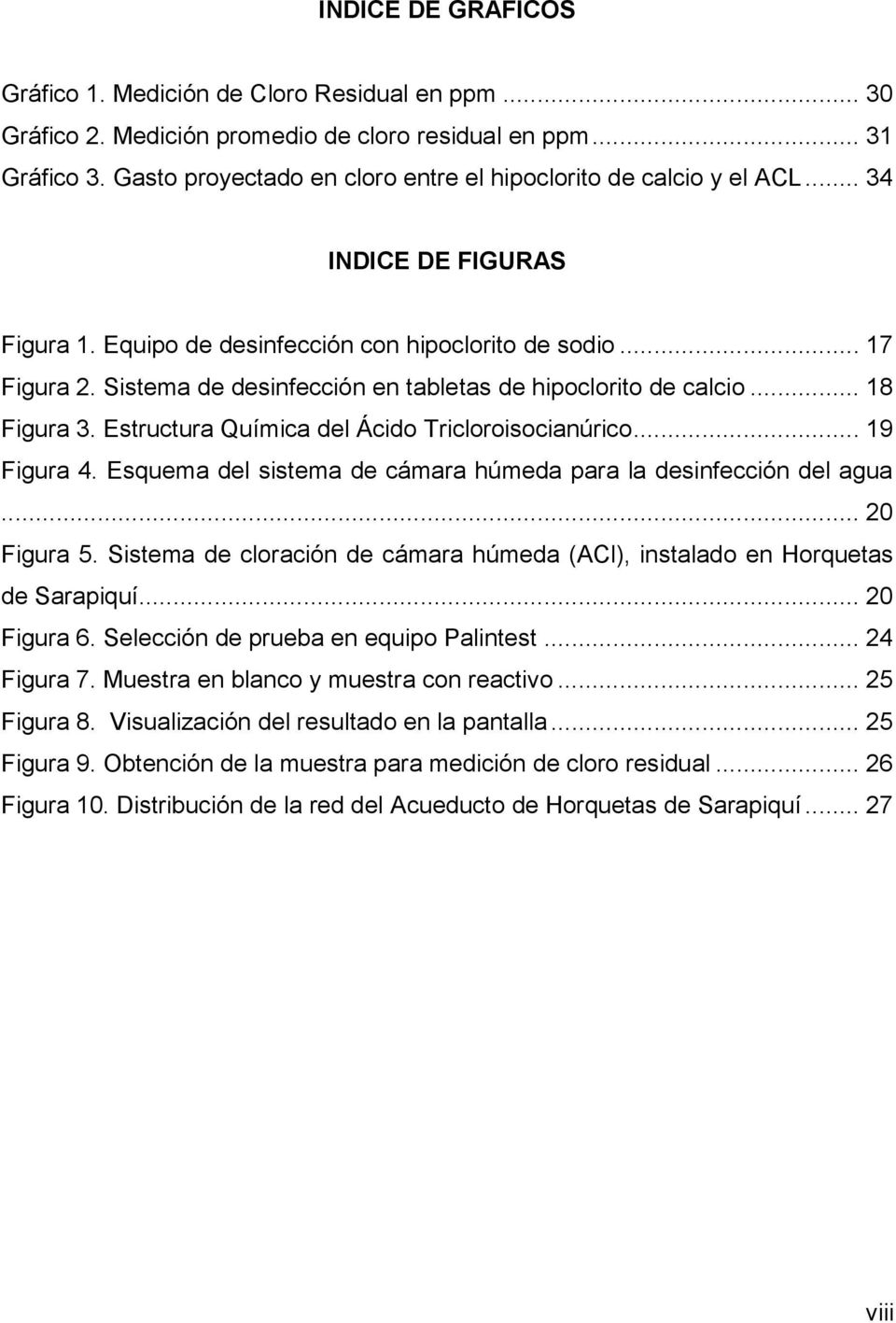 Sistema de desinfección en tabletas de hipoclorito de calcio... 18 Figura 3. Estructura Química del Ácido Tricloroisocianúrico... 19 Figura 4.