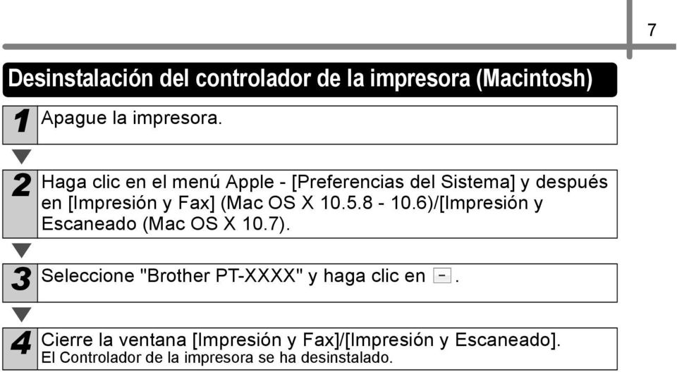 10.5.8-10.6)/[Impresión y Escaneado (Mac OS X 10.7). 3 Seleccione "Brother PT-XXXX" y haga clic en.