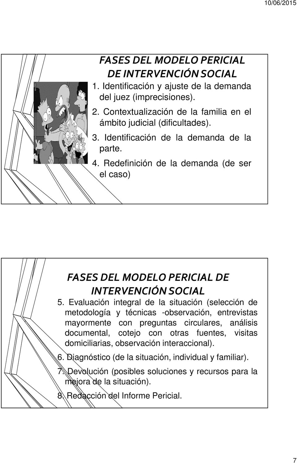 Redefinición de la demanda (de ser el caso) FASES DEL MODELO PERICIAL DE INTERVENCIÓN SOCIAL 5.