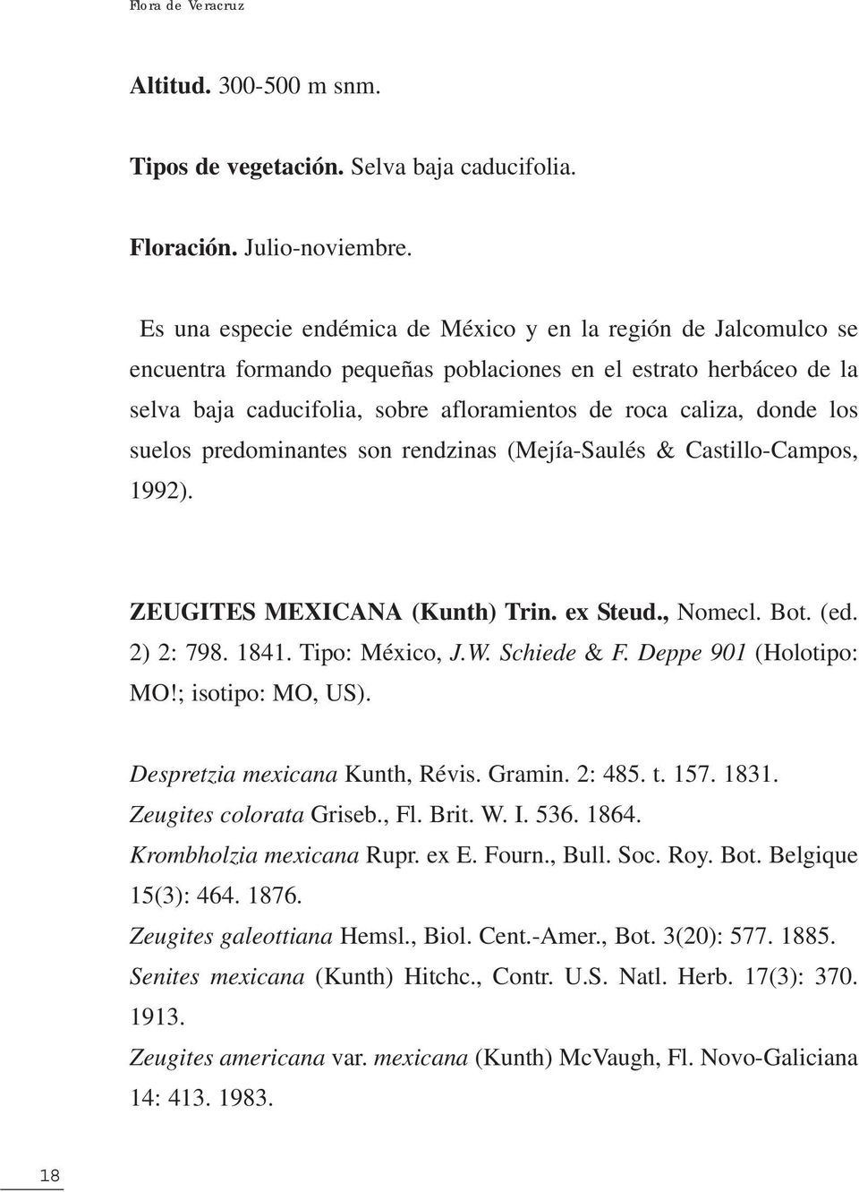 donde los suelos predominantes son rendzinas (Mejía-Saulés & Castillo-Campos, 1992). ZEUGITES MEXICANA (Kunth) Trin. ex Steud., Nomecl. Bot. (ed. 2) 2: 798. 1841. Tipo: México, J.W. Schiede & F.