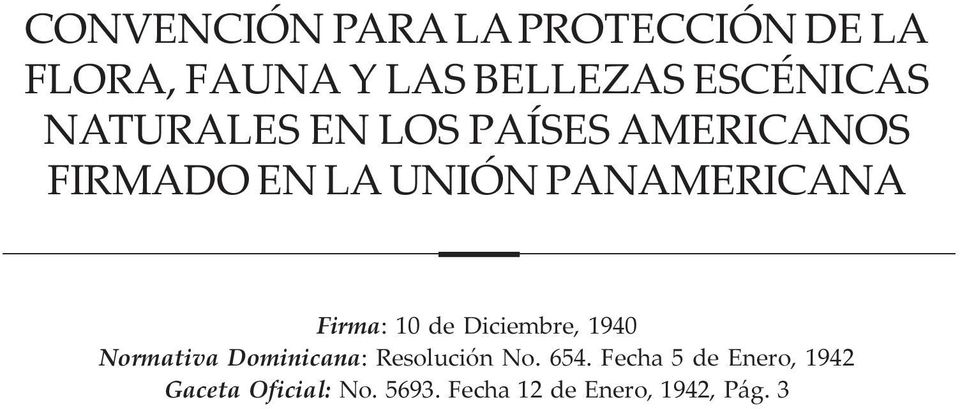 Firma: 10 de Diciembre, 1940 Normativa Dominicana: Resolución No. 654.