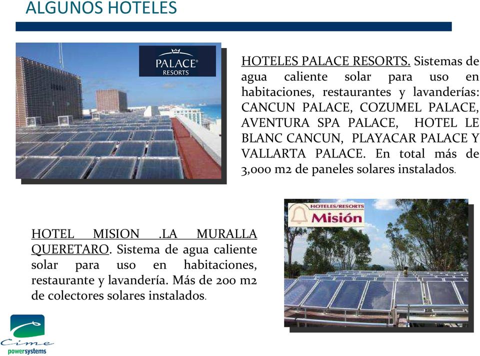 PALACE, AVENTURA SPA PALACE, HOTEL LE BLANC CANCUN, PLAYACAR PALACE Y VALLARTA PALACE.