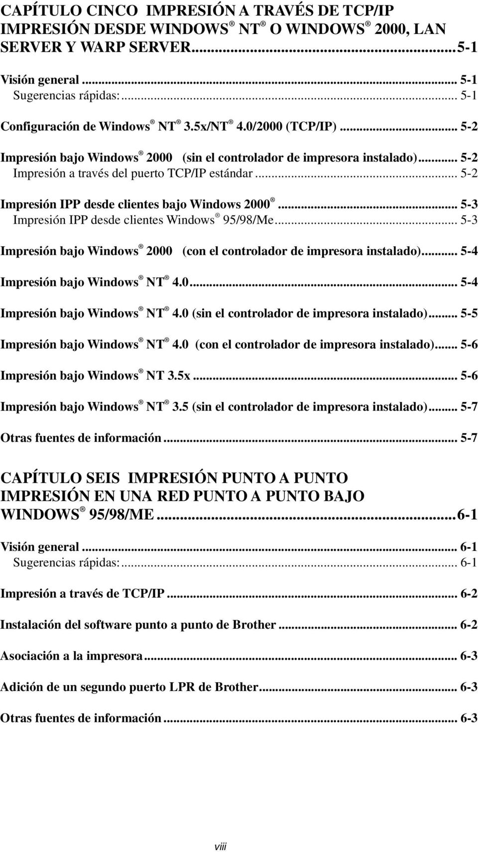 .. 5-2 Impresión IPP desde clientes bajo Windows 2000... 5-3 Impresión IPP desde clientes Windows 95/98/Me... 5-3 Impresión bajo Windows 2000 (con el controlador de impresora instalado).