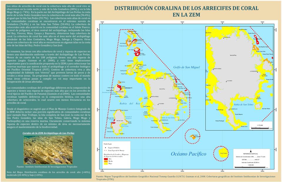 Las coberturas más altas de coral en las comunidades coralinas se encontraron en el extremo sureste de Contadora (76.8%) y en las Islas San Telmo (50.4%).
