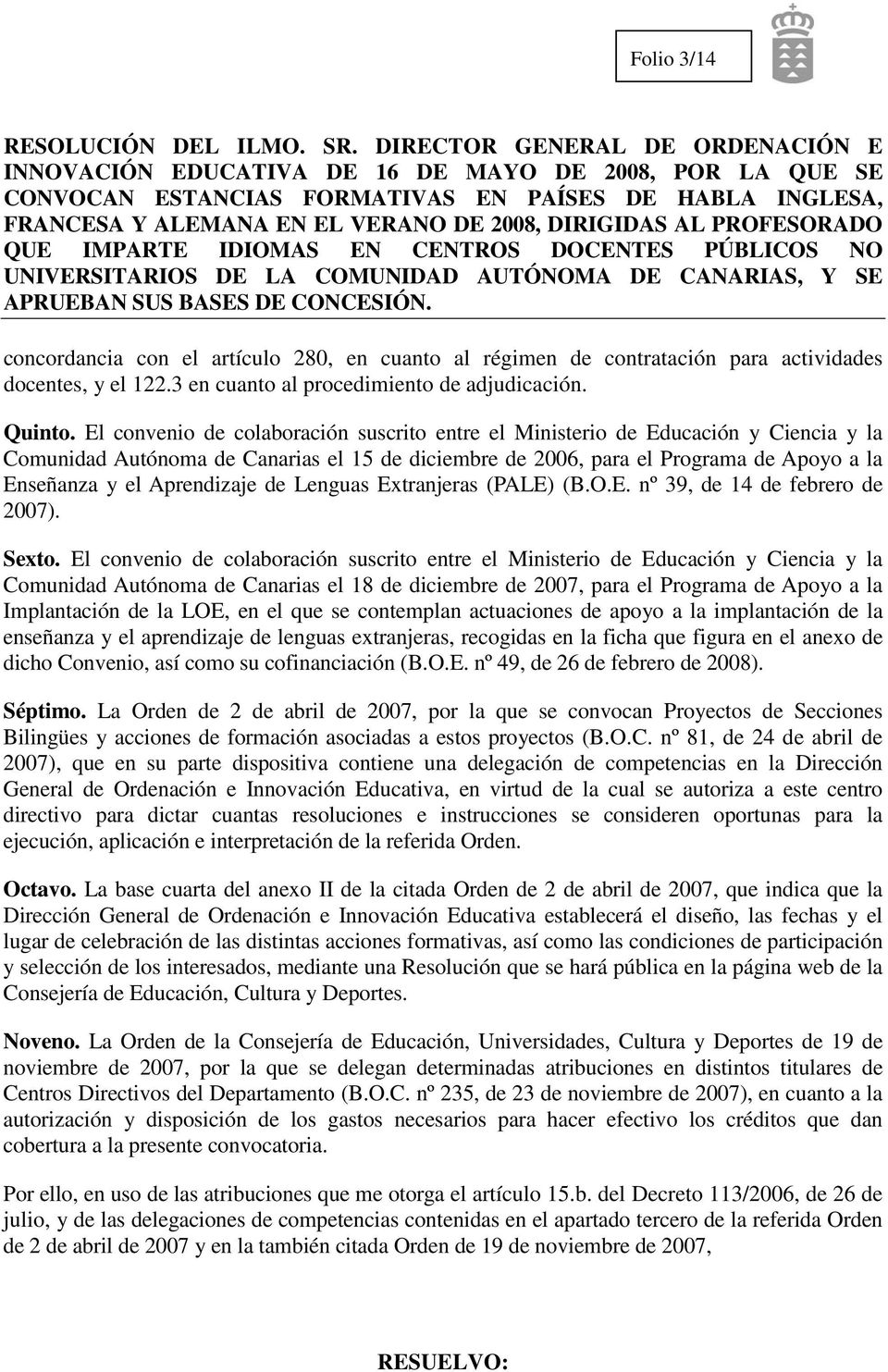 Aprendizaje de Lenguas Extranjeras (PALE) (B.O.E. nº 39, de 14 de febrero de 2007). Sexto.