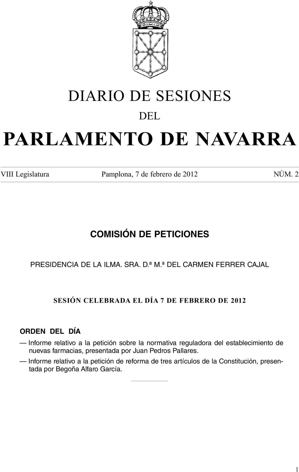 ª DEL CARMEN FERRER CAJAL SESIÓN CELEBRADA EL DÍA 7 DE FEBRERO DE 2012 ORDEN DEL DÍA Informe relativo a la petición