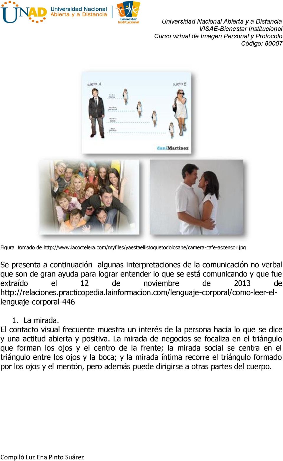2013 de http://relaciones.practicopedia.lainformacion.com/lenguaje-corporal/como-leer-ellenguaje-corporal-446 1. La mirada.