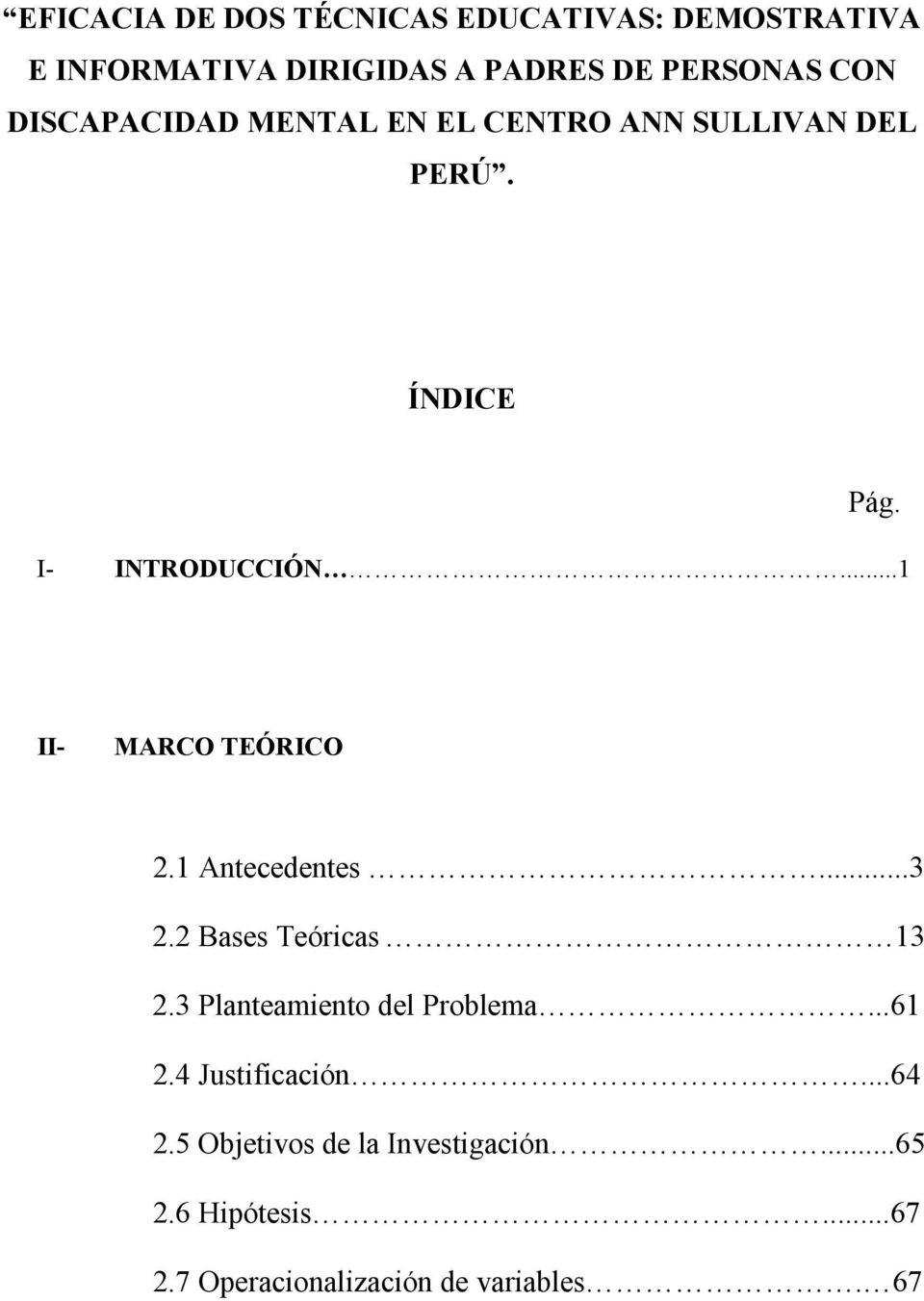 ..1 II- MARCO TEÓRICO 2.1 Antecedentes...3 2.2 Bases Teóricas 13 2.3 Planteamiento del Problema...61 2.
