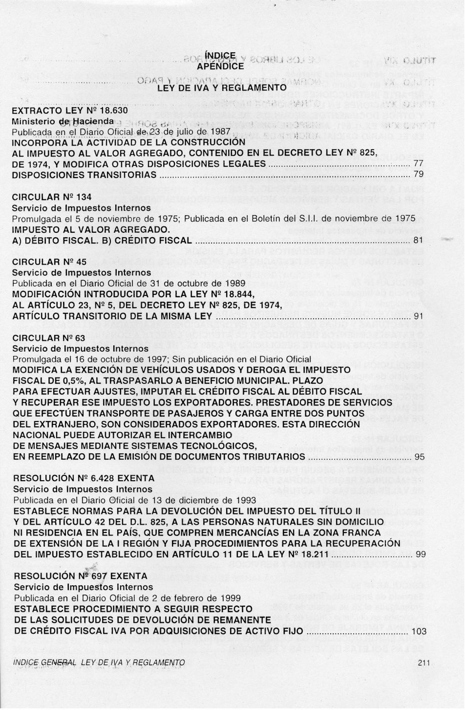 A-ÁCTíviDADDE'LA CC>NSTRUCCI6N AL IMPUESTO AL VALOR AGREGADO, CONTENIDO EN EL DECRETO LEY NQ825, D,E 1974, Y MODIFICA OTRAS DISPOSICIONES LEGALES,: n DISPOSICIONESTRANSITORIAS,, 79 CIRCULAR NQ134