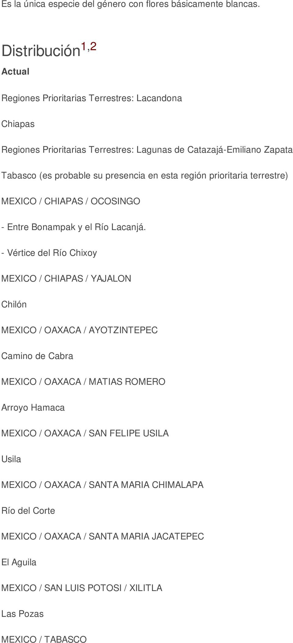 presencia en esta región prioritaria terrestre) MEXICO / CHIAPAS / OCOSINGO - Entre Bonampak y el Río Lacanjá.