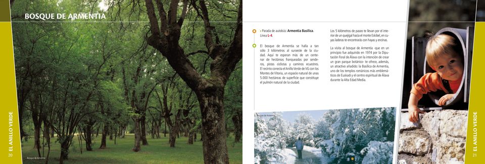 El recinto conecta el Anillo Verde de VG con los Montes de Vitoria, un espacio natural de unas 5.000 hectáreas de superficie que constituye el pulmón natural de la ciudad.