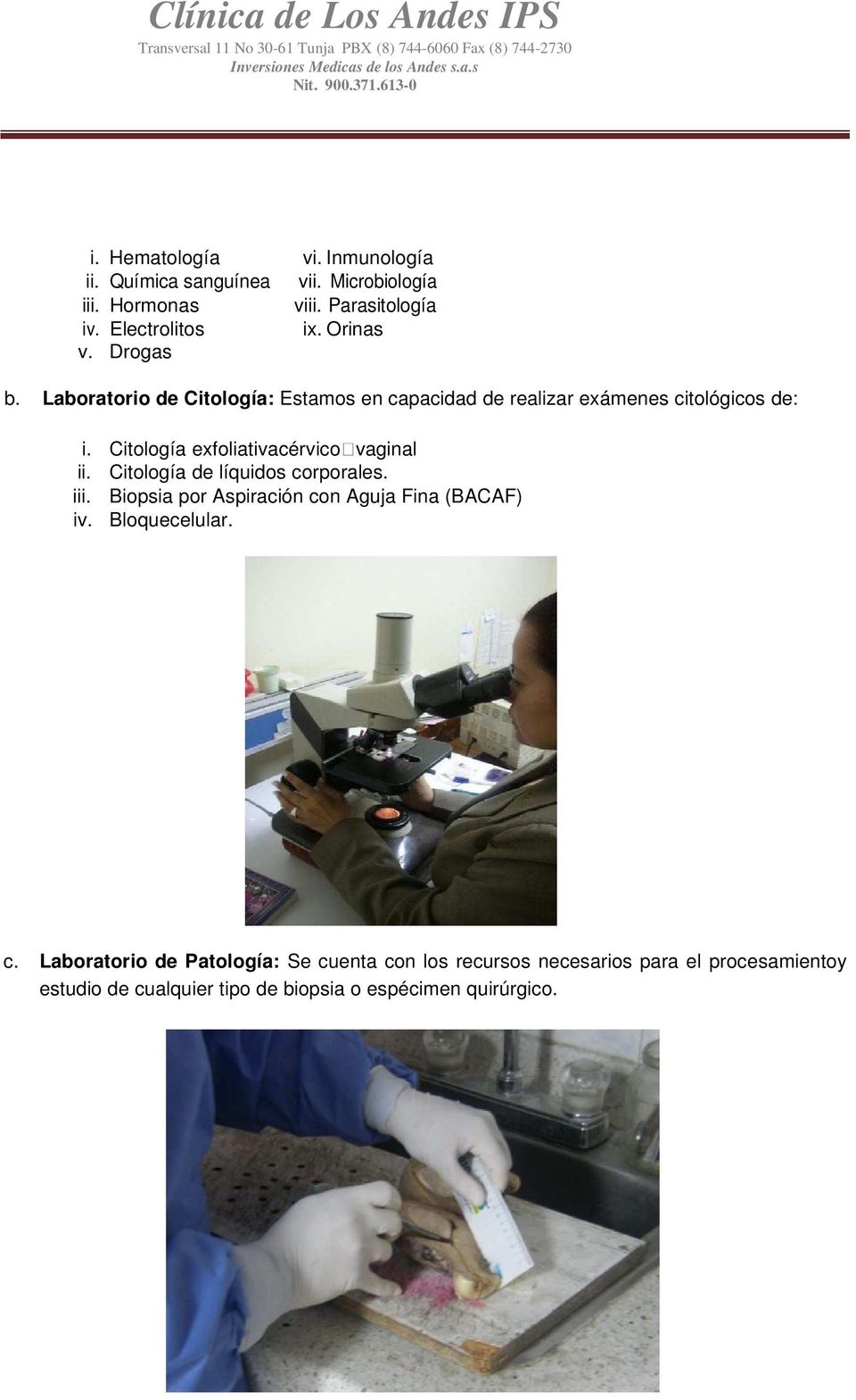 Citología exfoliativacérvicovaginal ii. Citología de líquidos corporales. iii. Biopsia por Aspiración con Aguja Fina (BACAF) iv.