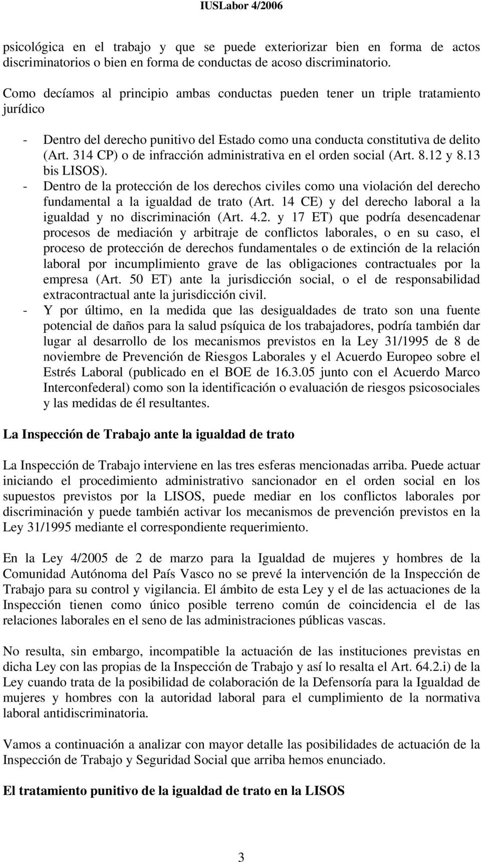 314 CP) o de infracción administrativa en el orden social (Art. 8.12 y 8.13 bis LISOS).