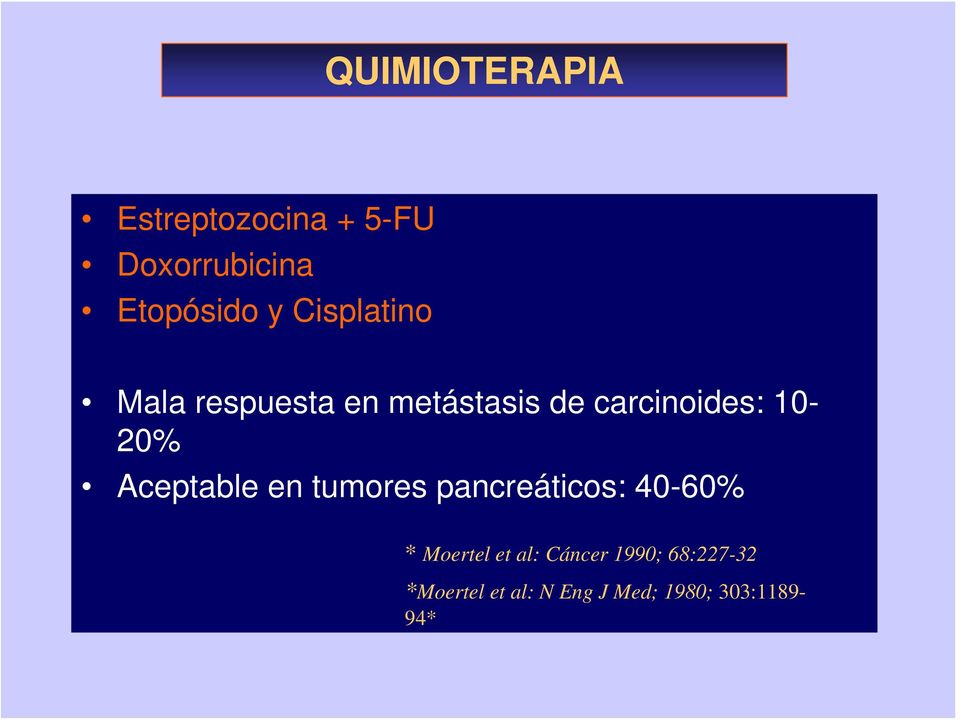 Aceptable en tumores pancreáticos: 40-60% * Moertel et al: