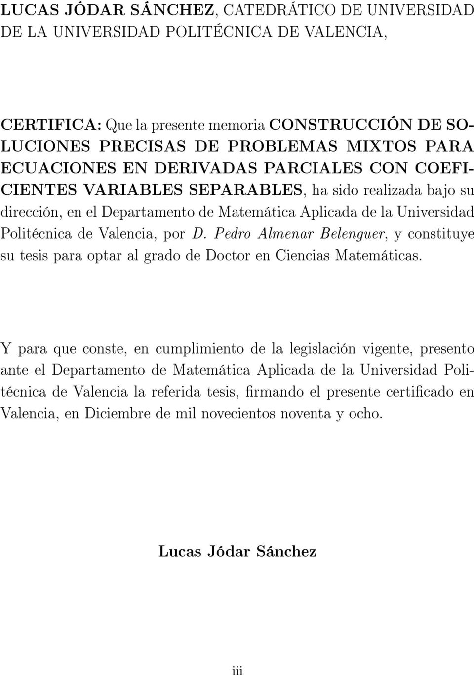 Valencia, por D. Pedro Almenar Belenguer, y constituye su tesis para optar al grado de Doctor en Ciencias Matemáticas.