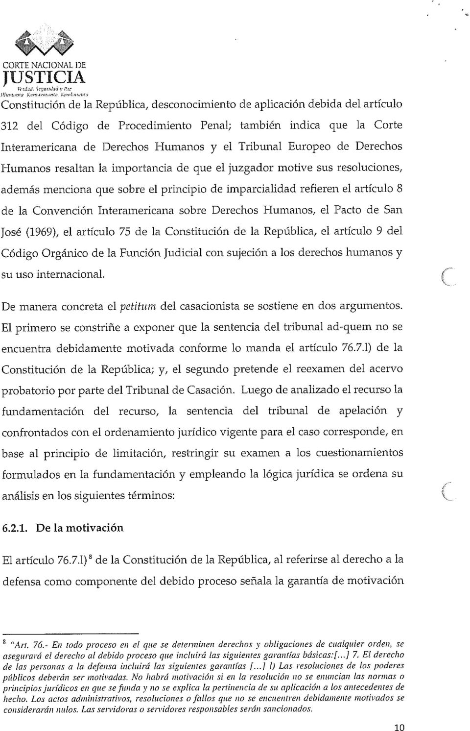 artículo 8 de la Convención Interamericana sobre Derechos Humanos, el Pacto de San José (1969), el artículo 75 de la Constitución de la República, el artículo 9 del Código Orgánico de la Función