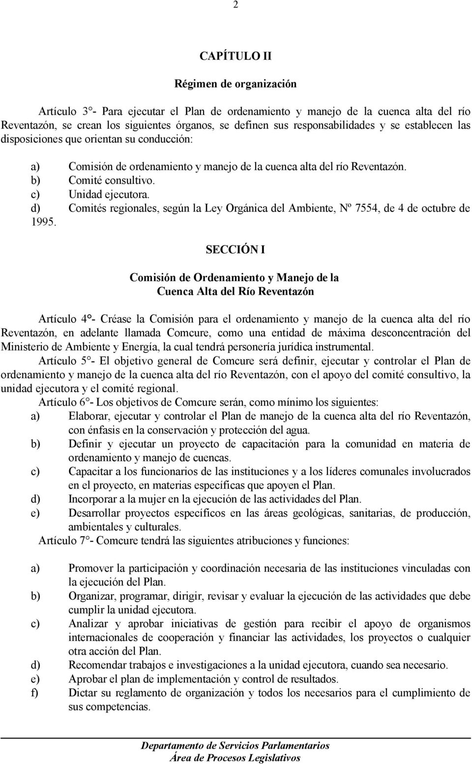 d) Comités regionales, según la Ley Orgánica del Ambiente, Nº 7554, de 4 de octubre de 1995.