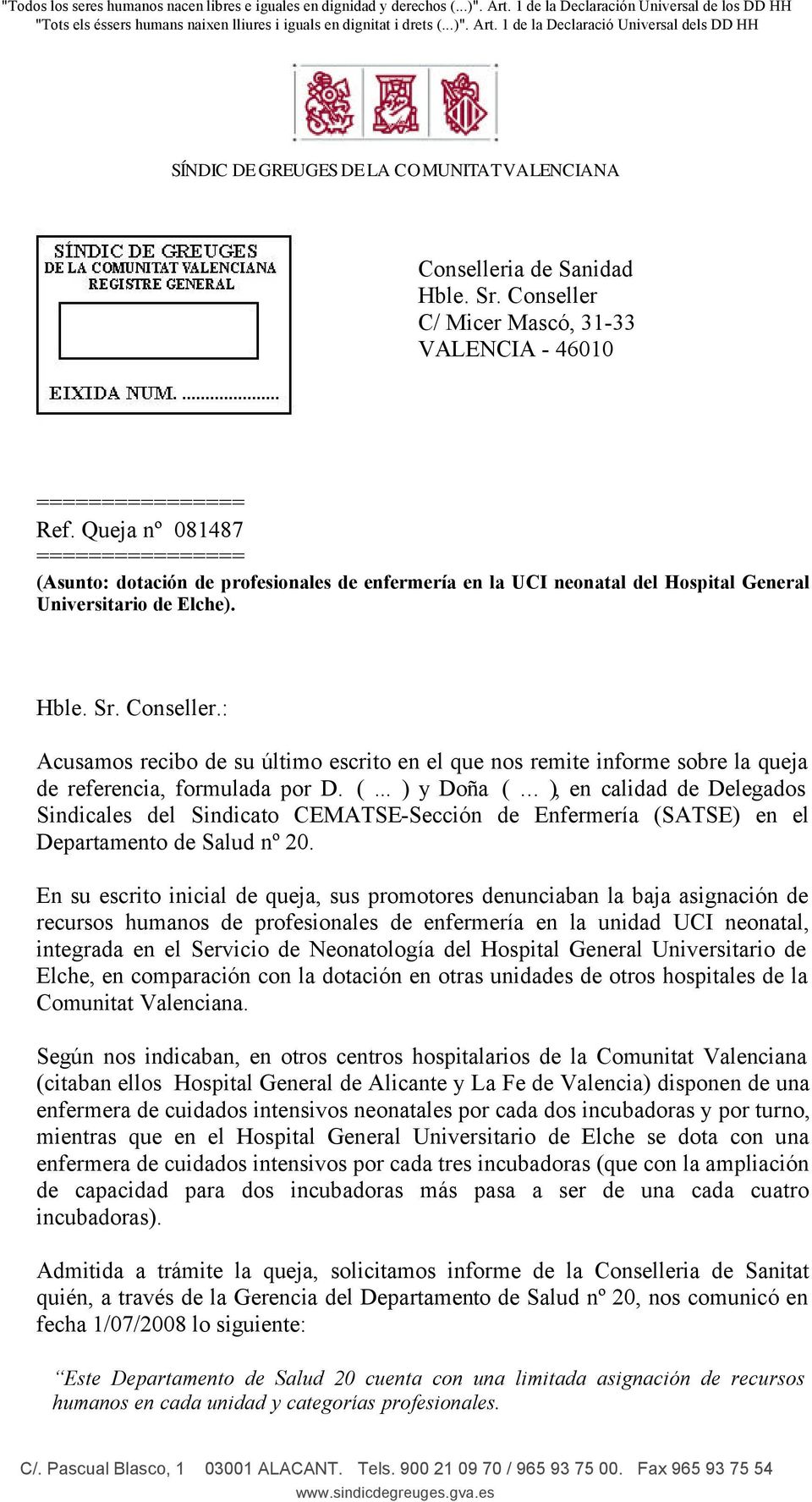 Queja nº 081487 ================ (Asunto: dotación de profesionales de enfermería en la UCI neonatal del Hospital General Universitario de Elche). Hble. Sr. Conseller.