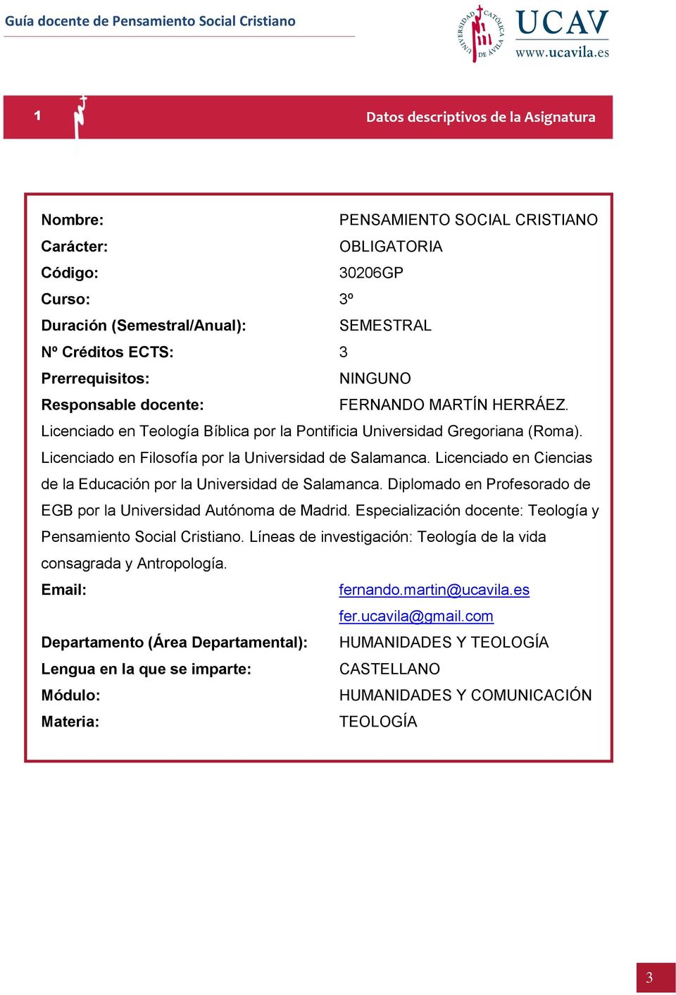 Licenciado en Ciencias de la Educación por la Universidad de Salamanca. Diplomado en Profesorado de EGB por la Universidad Autónoma de Madrid.
