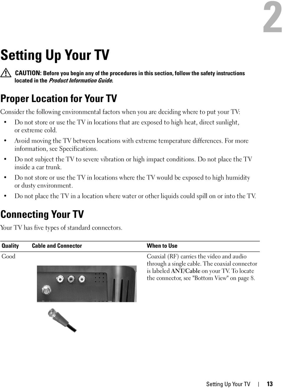 sunlight, or extreme cold. Avoid moving the TV between locations with extreme temperature differences. For more information, see Specifications.
