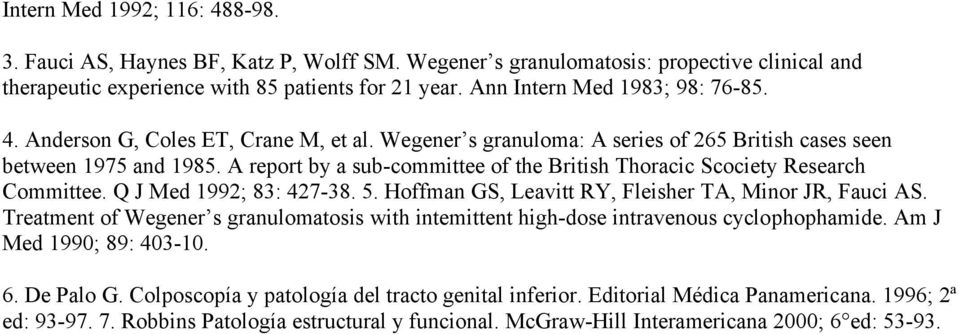 A report by a sub-committee of the British Thoracic Scociety Research Committee. Q J Med 1992; 83: 427-38. 5. Hoffman GS, Leavitt RY, Fleisher TA, Minor JR, Fauci AS.