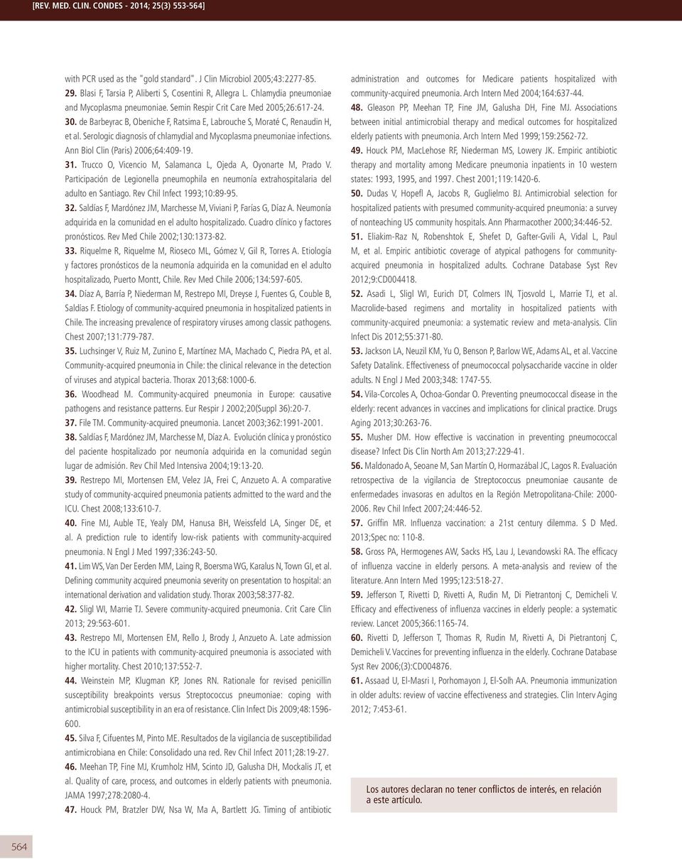 Ann Biol Clin (Paris) 2006;64:409-19. 31. Trucco O, Vicencio M, Salamanca L, Ojeda A, Oyonarte M, Prado V. Participación de Legionella pneumophila en neumonía extrahospitalaria del adulto en Santiago.