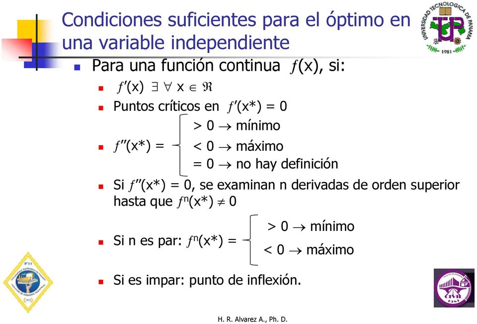 máximo = 0 no hay definición Si (x*) = 0, se examinan n derivadas de orden superior