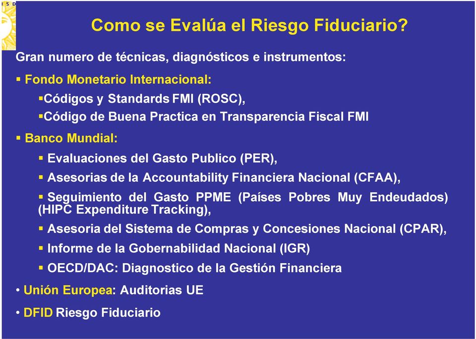 Transparencia Fiscal FMI Banco Mundial: Evaluaciones del Gasto Publico (PER), Asesorias de la Accountability Financiera Nacional (CFAA), Seguimiento del