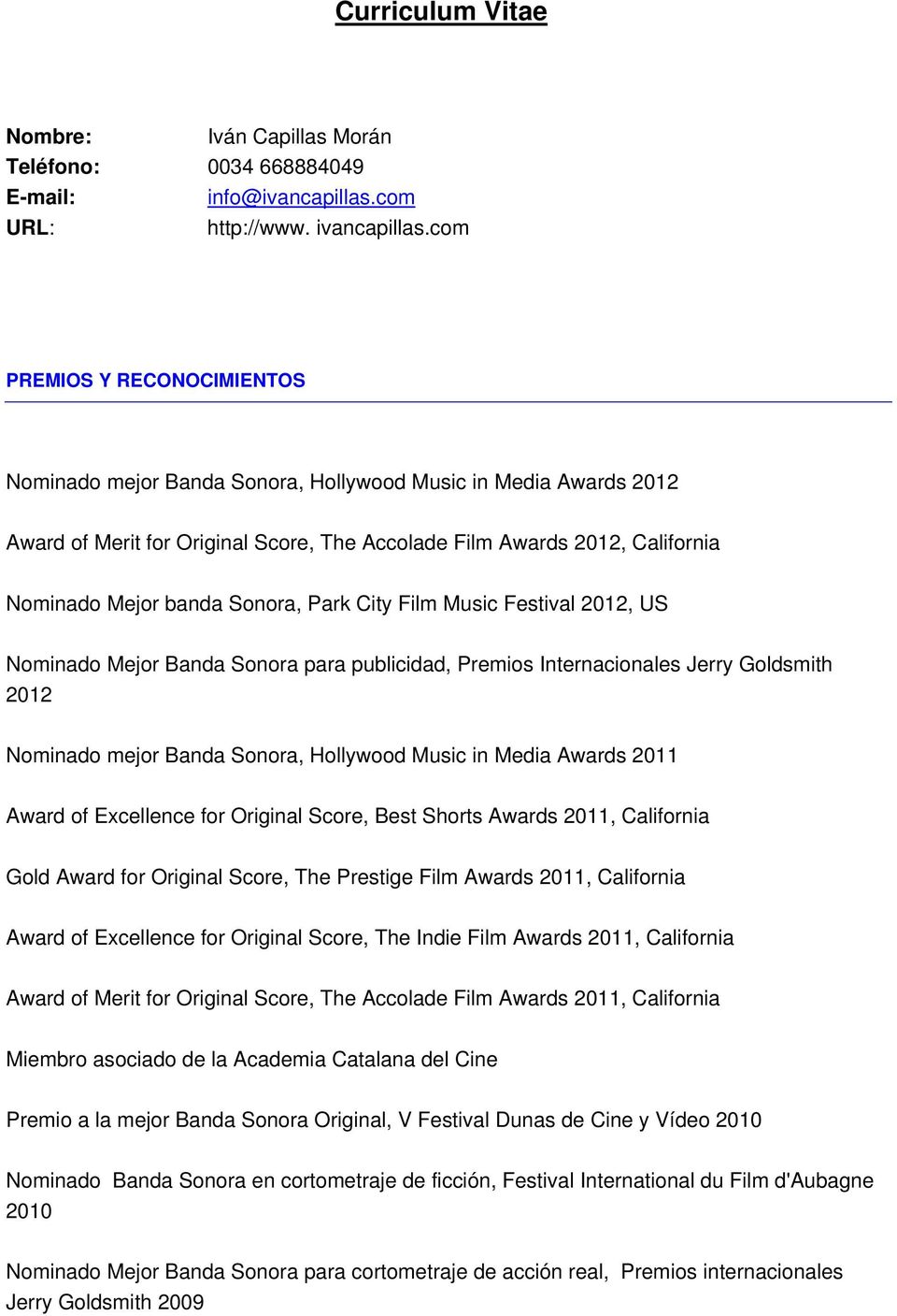 Sonora, Park City Film Music Festival 2012, US Nominado Mejor Banda Sonora para publicidad, Premios Internacionales Jerry Goldsmith 2012 Nominado mejor Banda Sonora, Hollywood Music in Media Awards