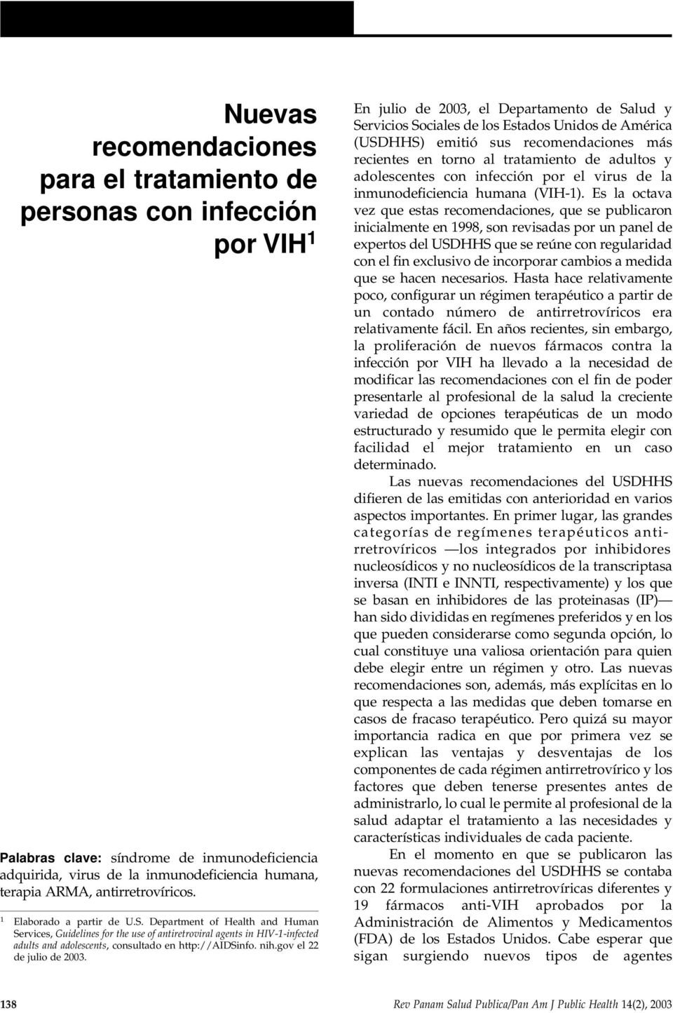 Department of Health and Human Services, Guidelines for the use of antiretroviral agents in HIV-1-infected adults and adolescents, consultado en http://aidsinfo. nih.gov el 22 de julio de 2003.