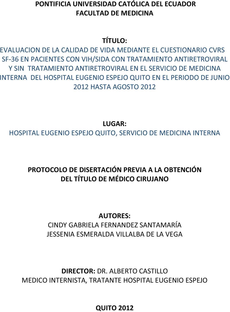 2012 HASTA AGOSTO 2012 LUGAR: HOSPITAL EUGENIO ESPEJO QUITO, SERVICIO DE MEDICINA INTERNA PROTOCOLO DE DISERTACIÓN PREVIA A LA OBTENCIÓN DEL TÍTULO DE MÉDICO CIRUJANO