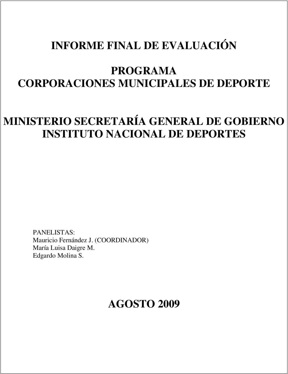 GOBIERNO INSTITUTO NACIONAL DE DEPORTES PANELISTAS: Mauricio