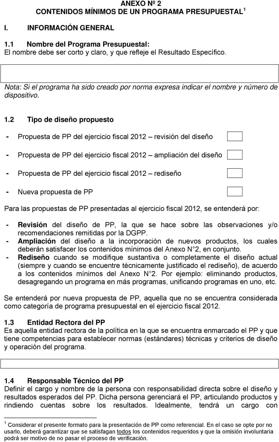 2 Tipo de diseño propuesto Propuesta de PP del ejercicio fiscal 2012 revisión del diseño Propuesta de PP del ejercicio fiscal 2012 ampliación del diseño Propuesta de PP del ejercicio fiscal 2012