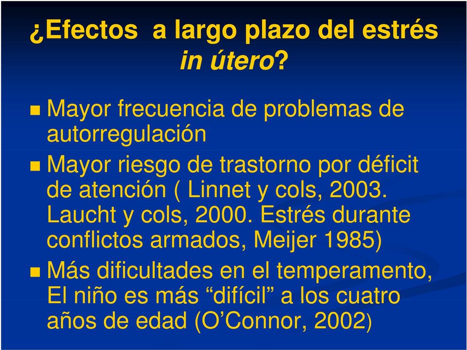 déficit de atención ( Linnet y cols, 2003. Laucht y cols, 2000.