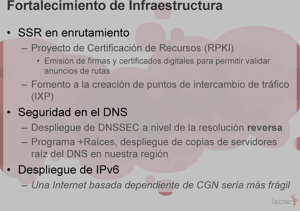 tráfico (IXP) Seguridad en el DNS Despliegue de DNSSEC a nivel de la resolución reversa Programa +Raíces, despliegue de