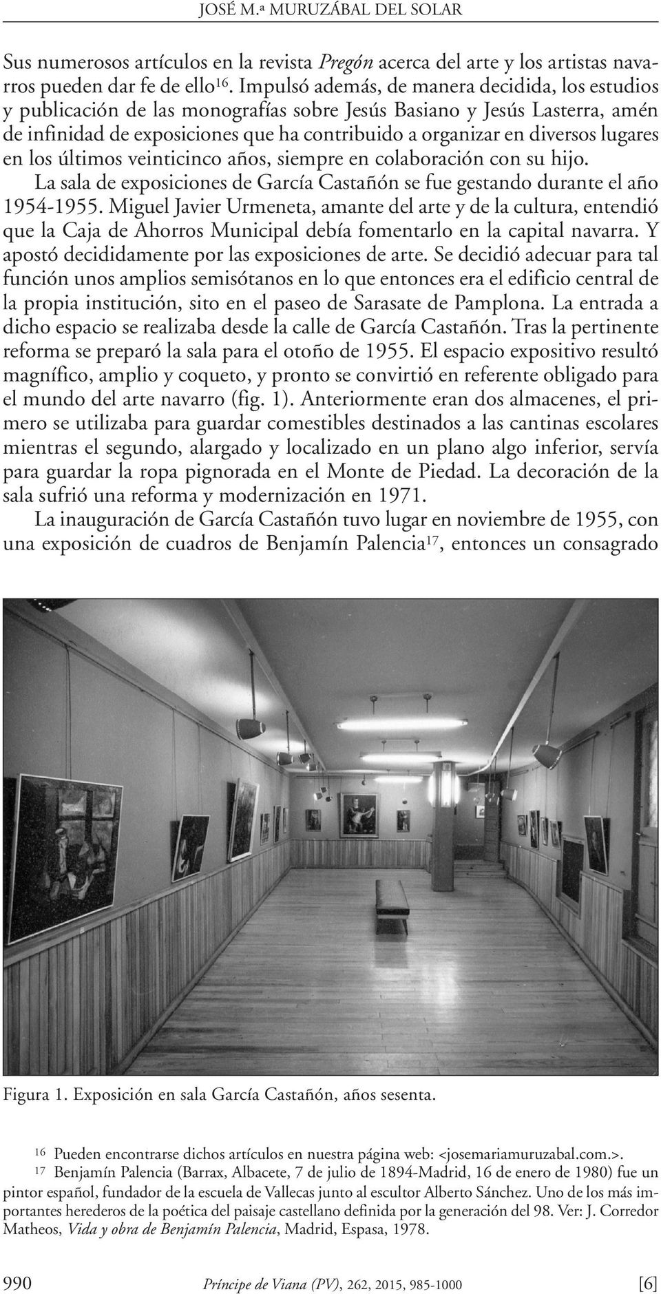 lugares en los últimos veinticinco años, siempre en colaboración con su hijo. La sala de exposiciones de García Castañón se fue gestando durante el año 1954-1955.