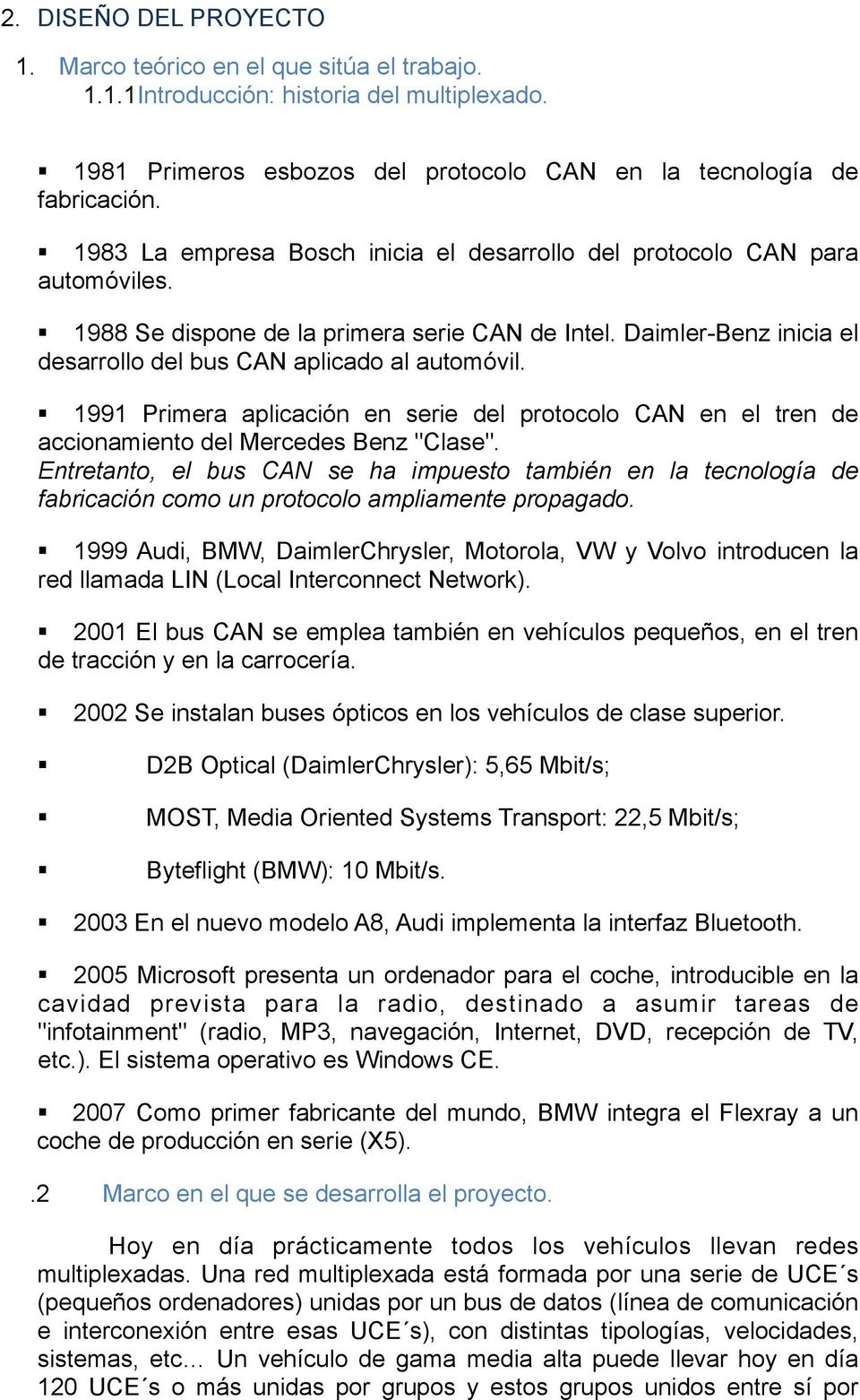 1991 Primera aplicación en serie del protocolo CAN en el tren de accionamiento del Mercedes Benz "Clase".