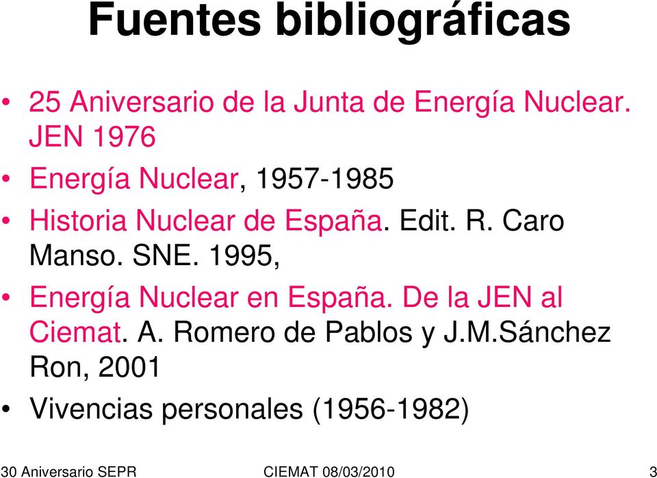 Caro Manso. SNE. 1995, Energía Nuclear en España. De la JEN al Ciemat. A.