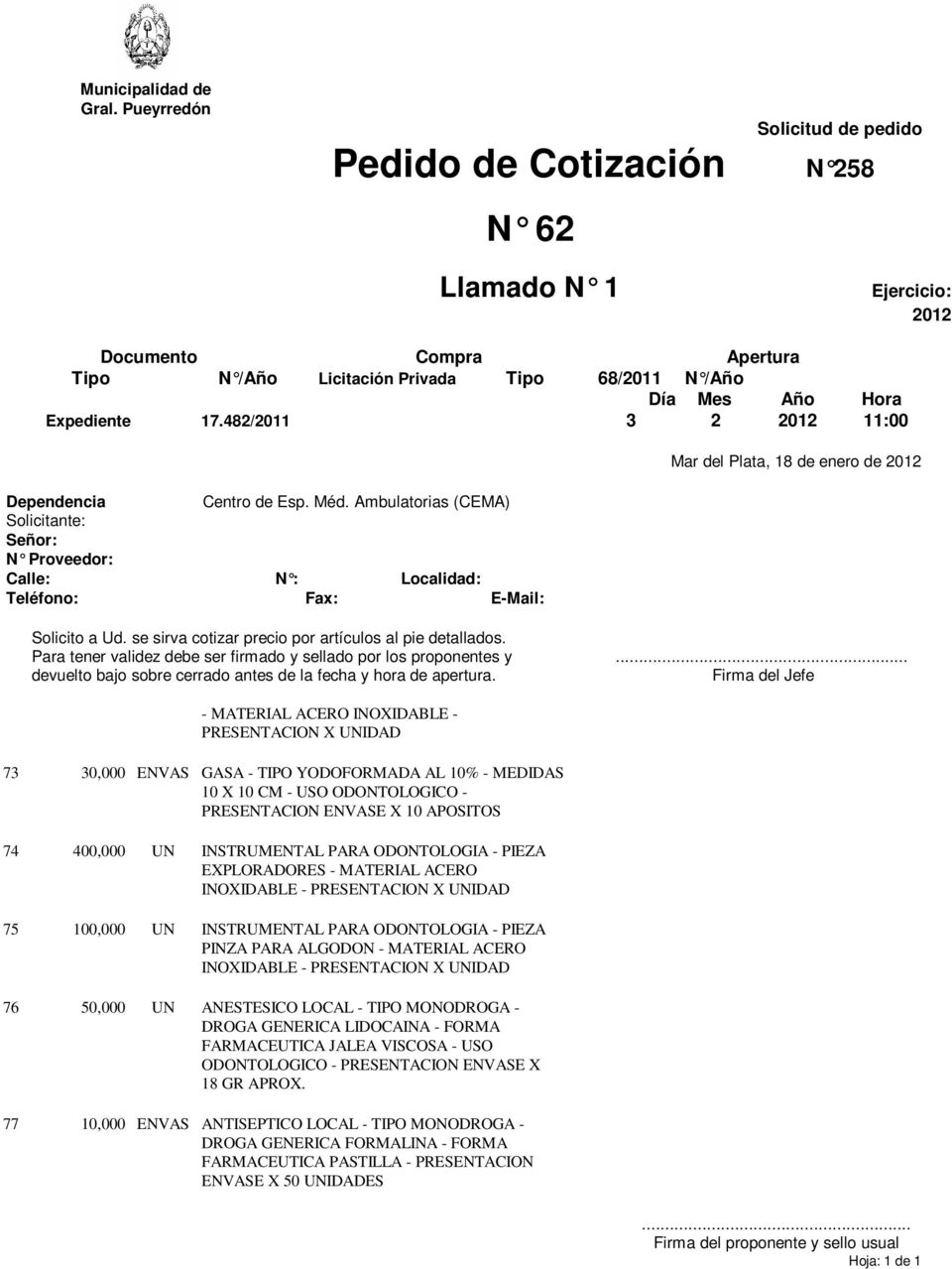 ODONTOLOGIA - PIEZA EXPLORADORES - MATERIAL ACERO INOXIDABLE - 75 100,000 UN INSTRUMENTAL PARA ODONTOLOGIA - PIEZA PINZA PARA ALGODON - MATERIAL ACERO INOXIDABLE - 76 50,000 UN ANESTESICO