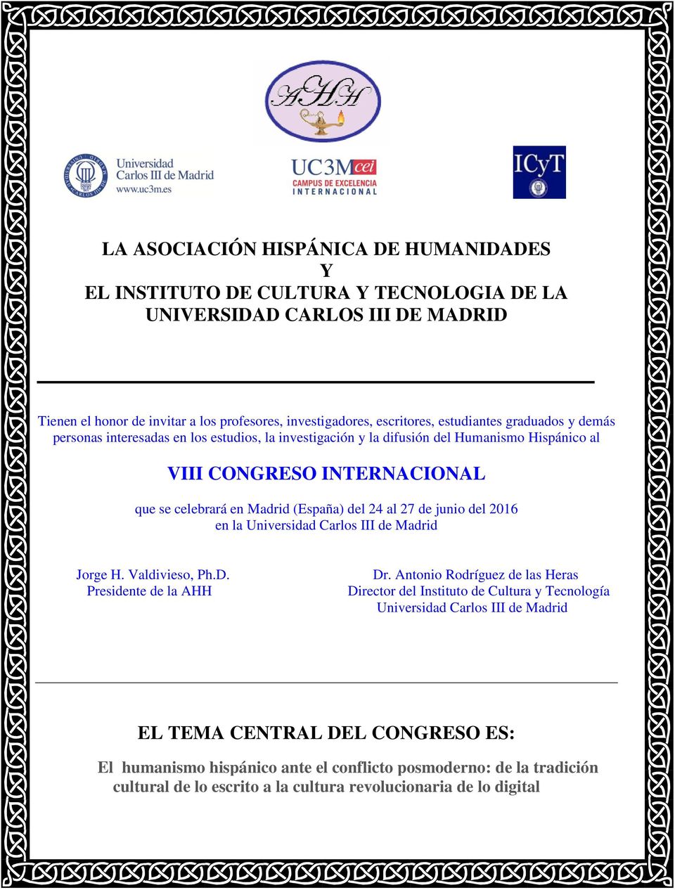 celebrará en Madrid (España) del 24 al 27 de junio del 2016 en la Jorge H. Valdivieso, Ph.D. Presidente de la AHH Dr.