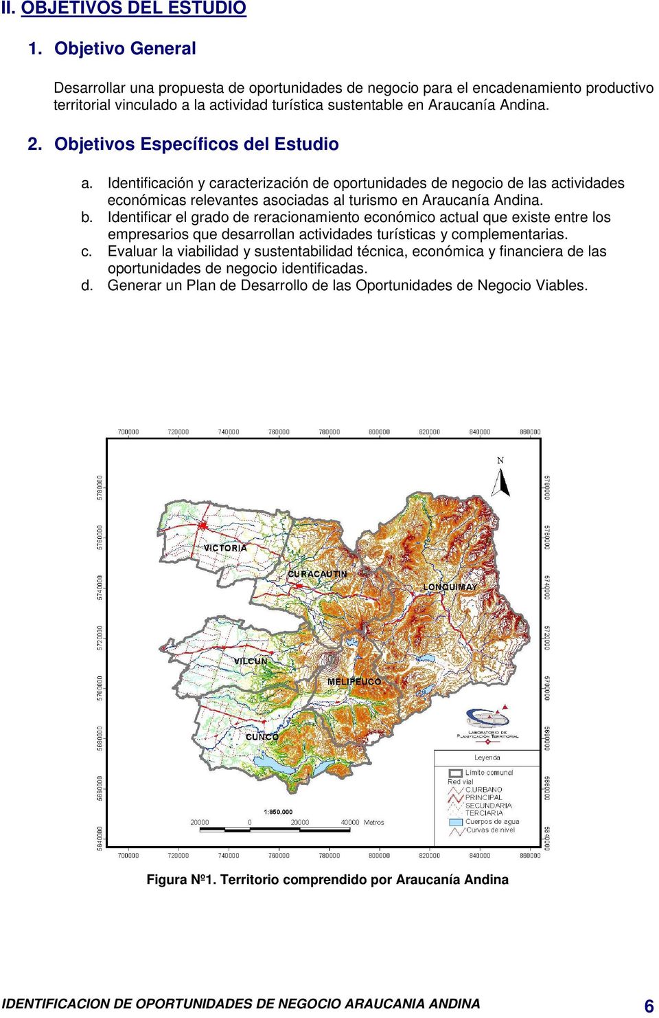 Objetivos Específicos del Estudio a. Identificación y caracterización de oportunidades de negocio de las actividades económicas relevantes asociadas al turismo en Araucanía Andina. b.