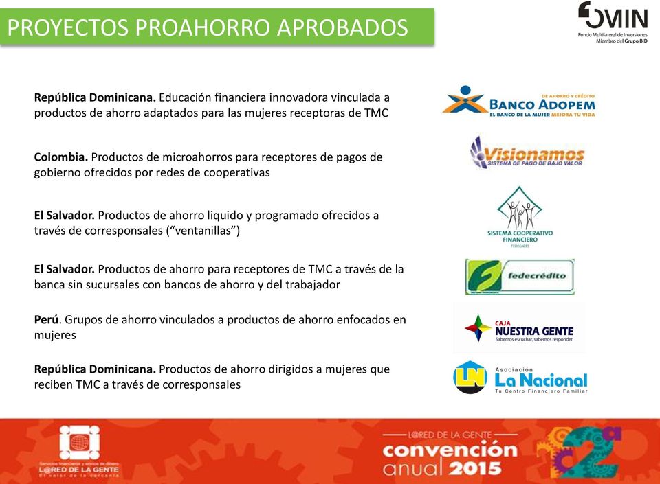 Productos de ahorro liquido y programado ofrecidos a través de corresponsales ( ventanillas ) El Salvador.