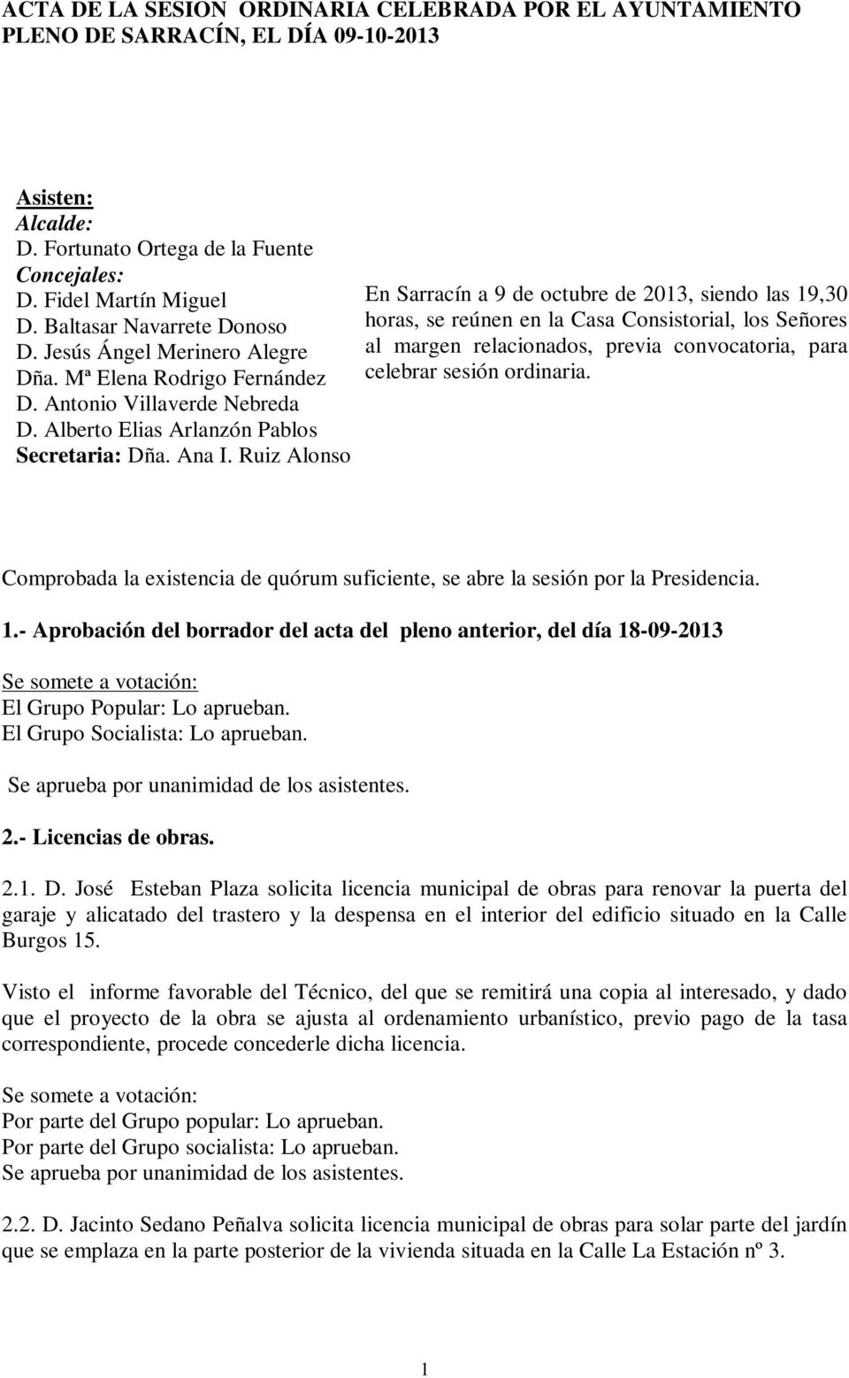 Ruiz Alonso En Sarracín a 9 de octubre de 2013, siendo las 19,30 horas, se reúnen en la Casa Consistorial, los Señores al margen relacionados, previa convocatoria, para celebrar sesión ordinaria.