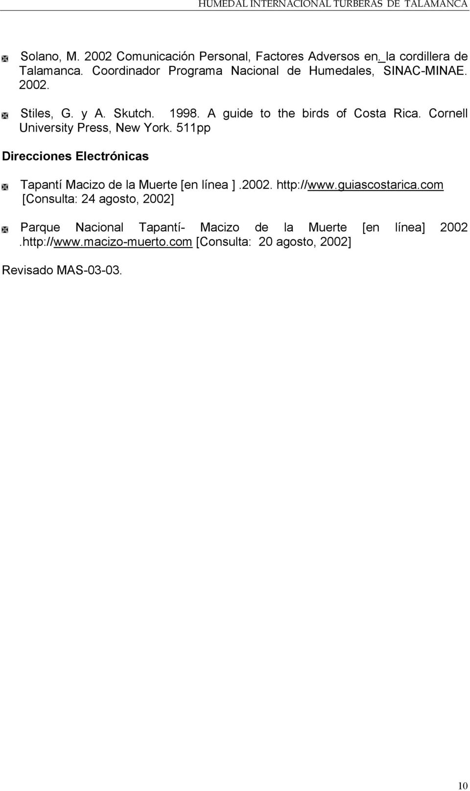 Cornell University Press, New York. 511pp Direcciones Electrónicas Tapantí Macizo de la Muerte [en línea ].2002. http://www.