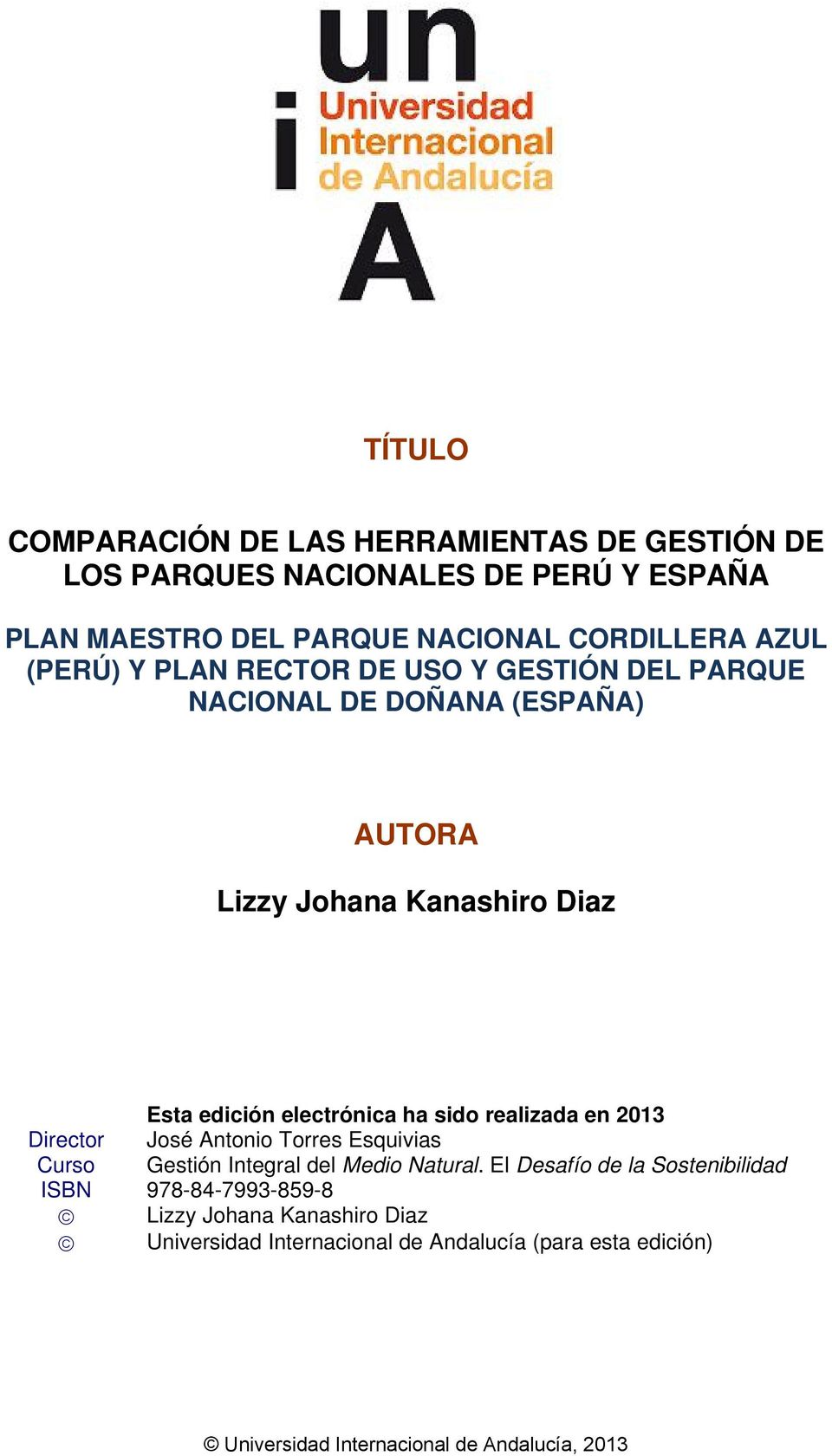 Esta edición electrónica ha sido realizada en 2013 Director José Antonio Torres Esquivias Curso Gestión Integral del Medio Natural.