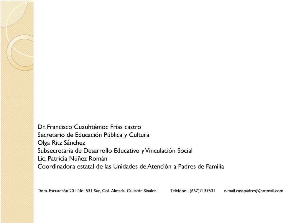 Patricia Núñez Román Coordinadora estatal de las Unidades de Atención a Padres de Familia