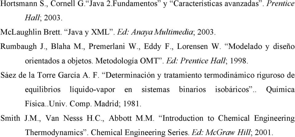 Sáez de la Torre García A. F. Determinación y tratamiento termodinámico riguroso de equilibrios líquido-vapor en sistemas binarios isobáricos.