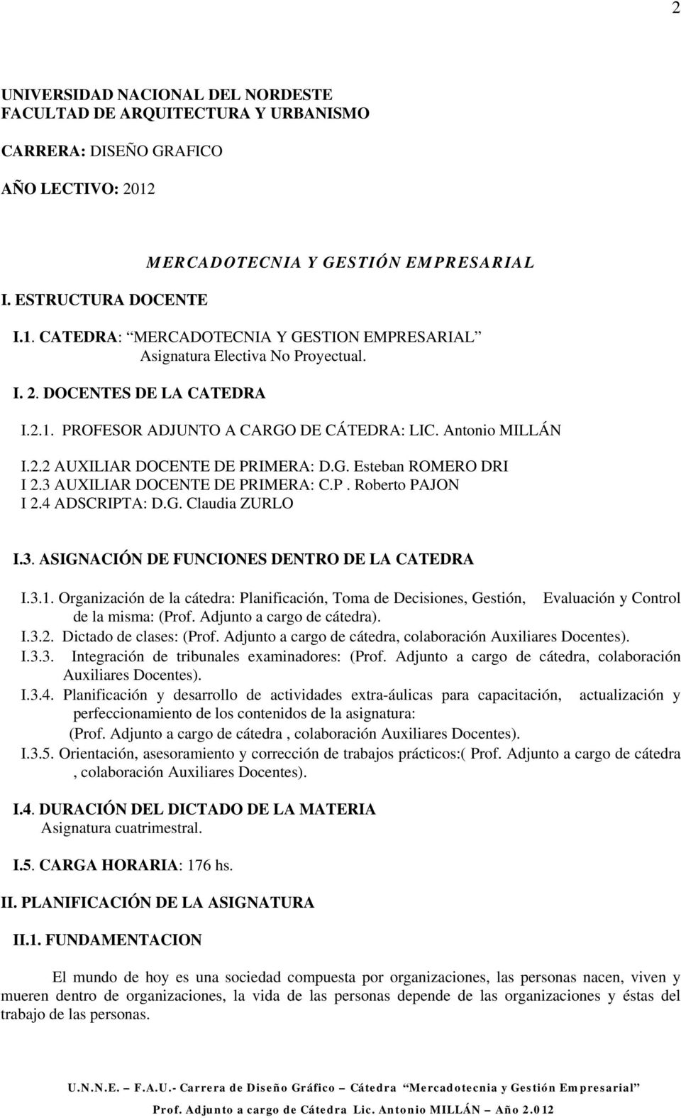 4 ADSCRIPTA: D.G. Claudia ZURLO I.3. ASIGNACIÓN DE FUNCIONES DENTRO DE LA CATEDRA I.3.1.