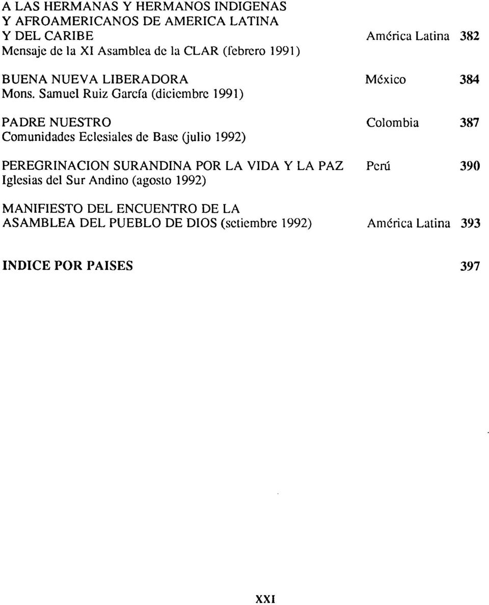 Samuel Ruiz García (diciembre 1991) PADRE NUESTRO Colombia 387 Comunidades Eclesiales de Base (julio 1992) PEREGRINACIÓN