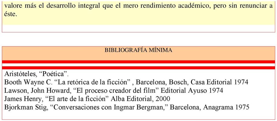 La retórica de la ficción, Barcelona, Bosch, Casa Editorial 1974 Lawson, John Howard, El proceso creador